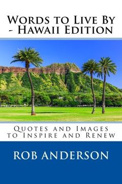 portada Words to Live By -- Hawaii Edition: Quotes and Images to Inspire and Renew