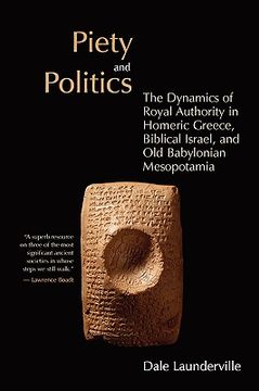 portada piety and politics: the dynamics of royal authority in homeric greece, biblical israel, and old babylonian mesopotamia