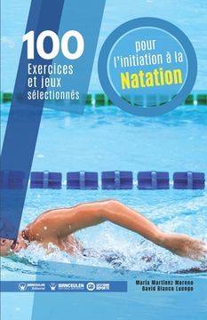 portada 100 exercices et jeux sélectionnés pour l'initiation à la natation
