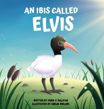portada An Ibis Called Elvis (en Inglés)