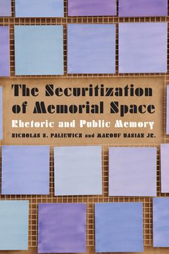portada The Securitization of Memorial Space: Rhetoric and Public Memory (in English)