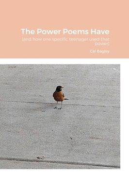 portada The Power Poems Have: (and how one specific teenager used that power) (en Inglés)