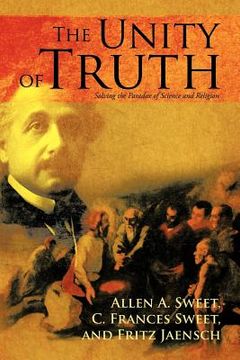 portada the unity of truth: solving the paradox of science and religion (in English)