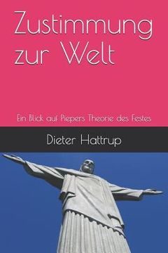 portada Zustimmung Zur Welt: Ein Blick Auf Piepers Theorie Des Festes (in German)