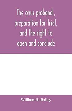 portada The Onus Probandi, Preparation for Trial, and the Right to Open and Conclude (in English)