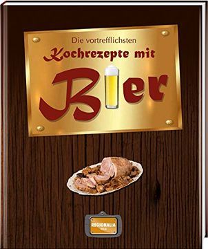 portada Die vortrefflichsten Kochrezepte mit Bier (en Alemán)