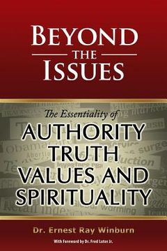 portada Beyond The Issues: The Essentiality of Authority, Truth, Values and Spirituality (en Inglés)