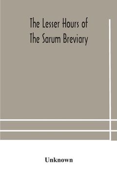 portada The lesser hours of the Sarum breviary (en Inglés)