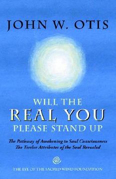 portada will the real you please stand up: the pathway of awakening to soul consciousness - the twelve attributes of the soul revealed (en Inglés)