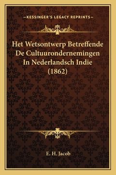 portada Het Wetsontwerp Betreffende De Cultuurondernemingen In Nederlandsch Indie (1862)