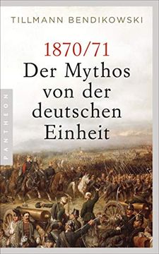 portada 1870/71: Der Mythos von der Deutschen Einheit Bendikowski, Tillmann (en Alemán)
