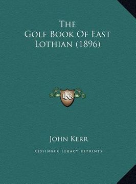 portada the golf book of east lothian (1896) (en Inglés)