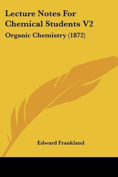 portada lecture notes for chemical students v2: organic chemistry (1872) (en Inglés)
