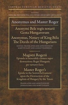 portada anonymus and master roger: gesta hungarorum/the deeds of the hungarian; epistola in miserabile carmen super destructione regni hungarie per tartaros f (en Inglés)