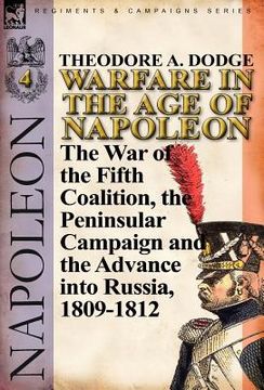 portada warfare in the age of napoleon-volume 4: the war of the fifth coalition, the peninsular campaign and the invasion of russia, 1809-1812 (en Inglés)