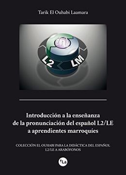 portada Introducción a la enseñanza de la pronunciación del español L2/Le a aprendientes marroquíes: Colección El Ouhabi para la didáctica del español L2/LE a arabófonos