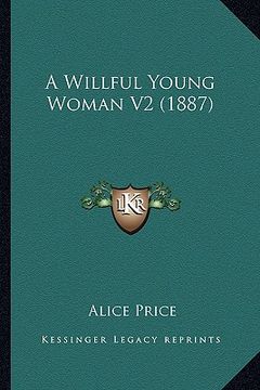 portada a willful young woman v2 (1887) (en Inglés)