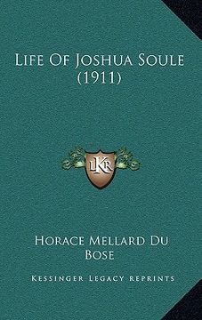 portada life of joshua soule (1911) (en Inglés)