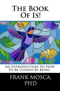 portada The Book of Is!: An Introduction to How to be Guided by Being