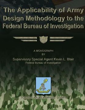 portada The Applicability of Army Design Methodology to the Federal Bureau of Investigation (en Inglés)