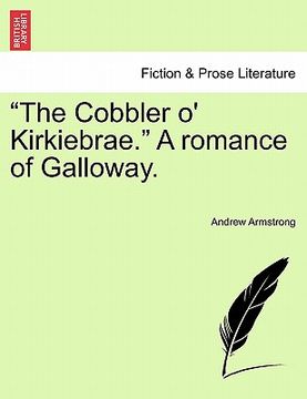 portada the cobbler o' kirkiebrae. a romance of galloway. (en Inglés)