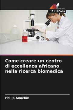 portada Come creare un centro di eccellenza africano nella ricerca biomedica (in Italian)