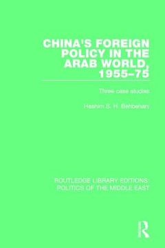 portada China's Foreign Policy in the Arab World, 1955-75: Three Case Studies (en Inglés)