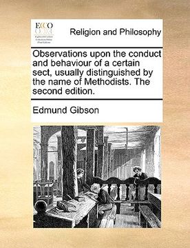 portada observations upon the conduct and behaviour of a certain sect, usually distinguished by the name of methodists. the second edition. (en Inglés)