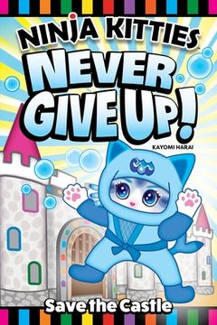 portada Ninja Kitties Save the Castle: MIA Never Gives Up! (en Inglés)