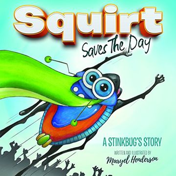 portada Squirt Saves the Day: A Stinkbug's Story (Morgan James Kids) 