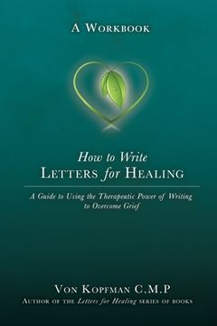 portada How to Write Letters for Healing: The Therapeutic Power of Writing to a Lost Loved One - A Workbook (en Inglés)