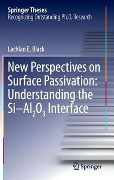 portada New Perspectives on Surface Passivation: Understanding the Si-Al2o3 Interface (en Inglés)