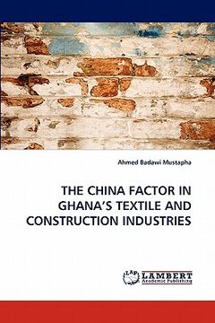 portada the china factor in ghana's textile and construction industries (en Inglés)