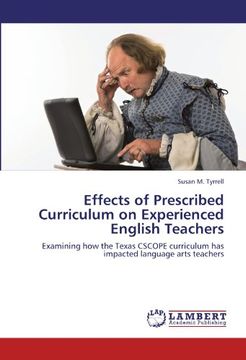portada Effects of Prescribed Curriculum on Experienced English Teachers: Examining how the Texas CSCOPE curriculum has impacted language arts teachers