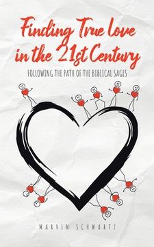 portada Finding True Love in the 21st Century: Following the Path of the Biblical Sages (en Inglés)