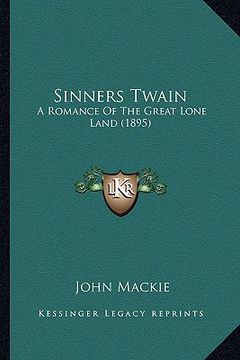 portada sinners twain: a romance of the great lone land (1895) a romance of the great lone land (1895) (en Inglés)
