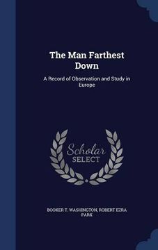 portada The Man Farthest Down: A Record of Observation and Study in Europe