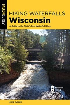 portada Hiking Waterfalls Wisconsin: A Guide to the State’S Best Waterfall Hikes 