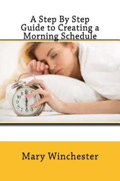 portada A Step By Step Guide to Creating a Morning Schedule (en Inglés)