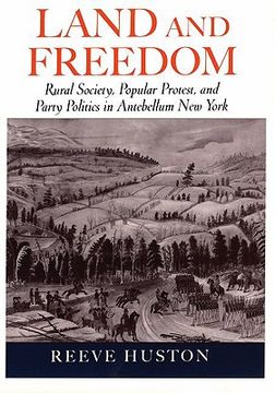 portada land and freedom: rural society, popular protest, and party politics in antebellum new york (en Inglés)