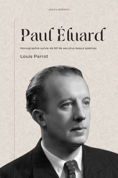 portada Paul Éluard: Monographie suivie de 60 de ses plus beaux poèmes (in French)