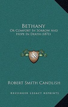 portada bethany: or comfort in sorrow and hope in death (1871) (en Inglés)