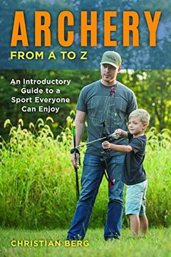 portada Archery From a to z: An Introductory Guide to a Sport Everyone can Enjoy (en Inglés)