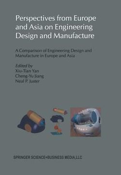 portada Perspectives from Europe and Asia on Engineering Design and Manufacture: A Comparison of Engineering Design and Manufacture in Europe and Asia (en Inglés)