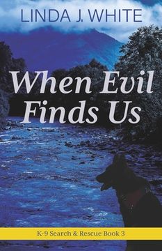 portada When Evil Finds Us: K-9 Search and Rescue Book 3 (en Inglés)