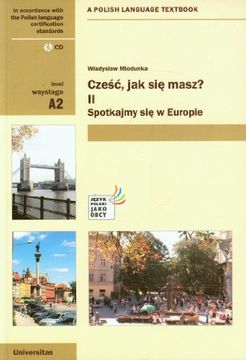 portada Czesc, jak sie Masz? Czesc 2 z Plyta cd: Spotkajmy się w Europie a2 (Czesc, jak sie Masz? 2 Polish Language Textbook for Waystage Level. Book With Free Audio cd) (in English)