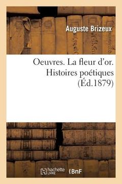 portada Oeuvres. La Fleur d'Or. Histoires Poétiques (en Francés)