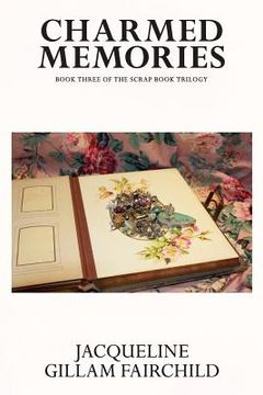 portada Charmed Memories: Book Three of the Scrap Book Trilogy (en Inglés)