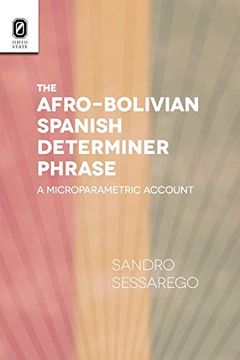 portada The Afro-Bolivian Spanish Determiner Phrase: A Microparametric Account (Theoretical Developments in Hispanic Lin) (in English)