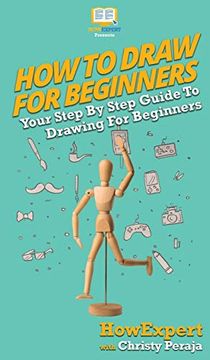 portada How to Draw for Beginners: Your Step by Step Guide to Drawing for Beginners (en Inglés)